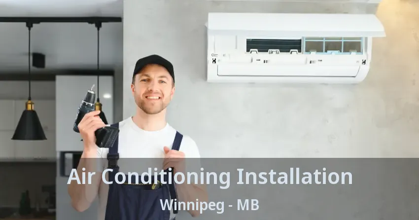 Air Conditioning Installation Winnipeg - MB