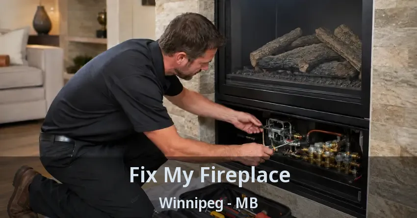 Fix My Fireplace Winnipeg - MB