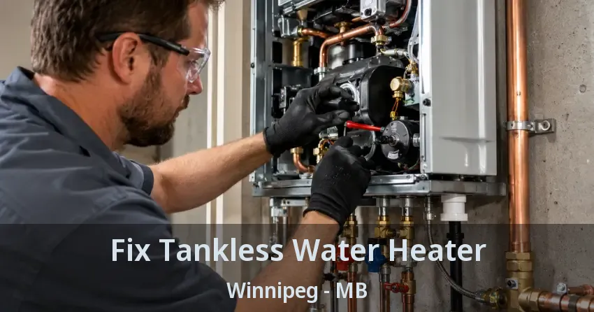 Fix Tankless Water Heater Winnipeg - MB