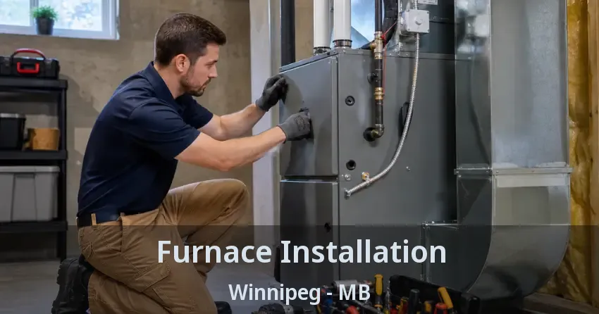Furnace Installation Winnipeg - MB