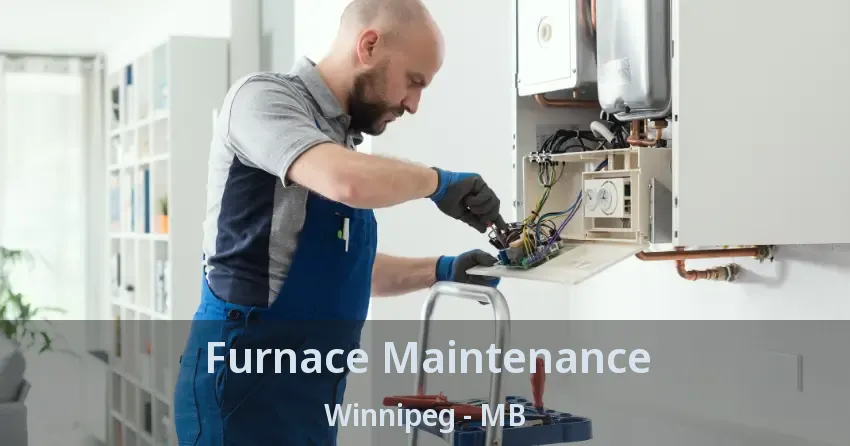 Furnace Maintenance Winnipeg - MB