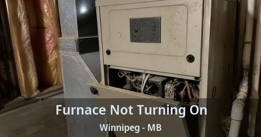 Furnace Not Turning On Winnipeg - MB