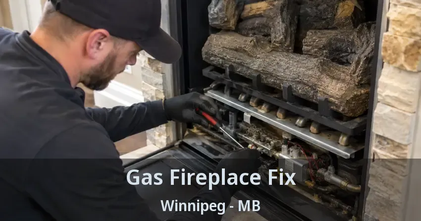 Gas Fireplace Fix Winnipeg - MB