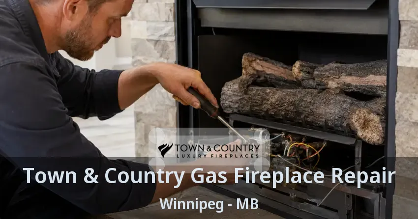 Town & Country Gas Fireplace Repair Winnipeg - MB