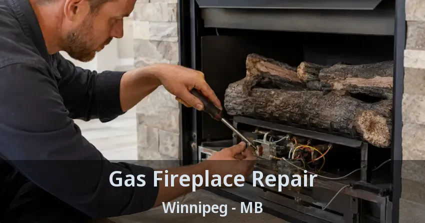 Gas Fireplace Repair Winnipeg - MB
