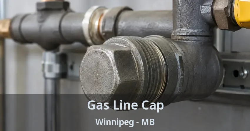 Gas Line Cap Winnipeg - MB