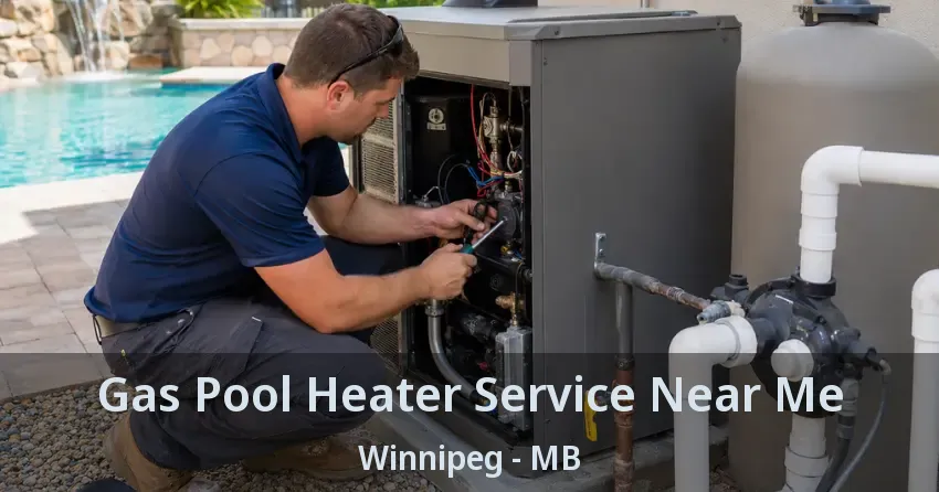 Gas Pool Heater Service Near Me Winnipeg - MB