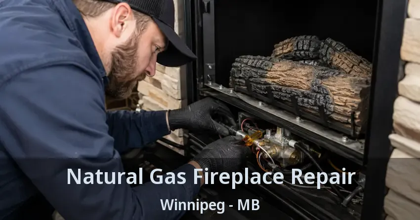 Natural Gas Fireplace Repair Winnipeg - MB
