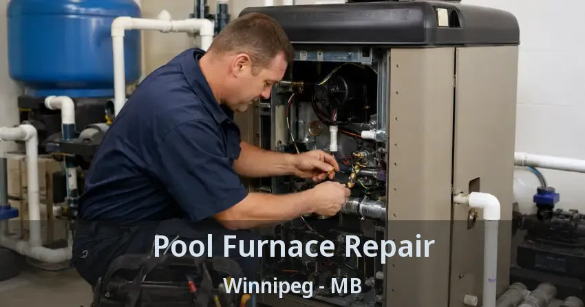 Pool Furnace Repair Winnipeg - MB