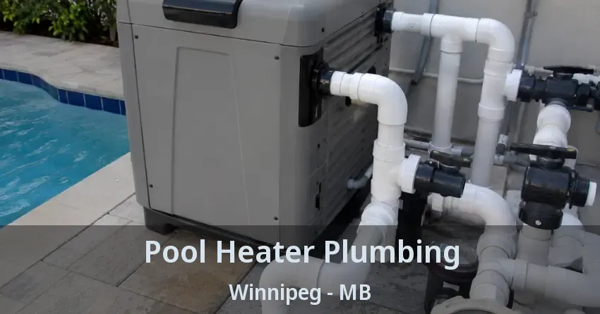 Pool Heater Plumbing Winnipeg - MB