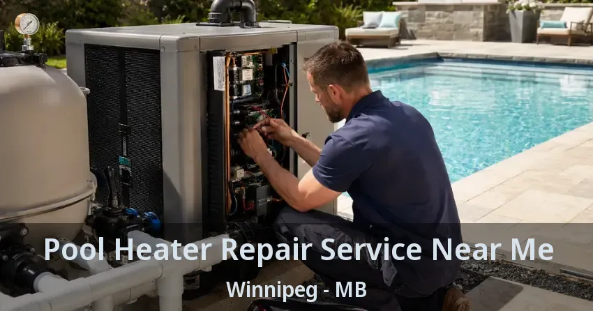 Pool Heater Repair Service Near Me Winnipeg - MB