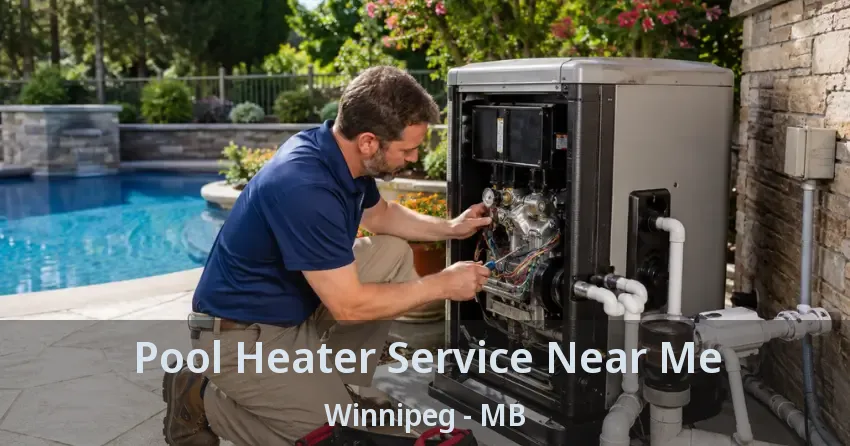 Pool Heater Service Near Me Winnipeg - MB