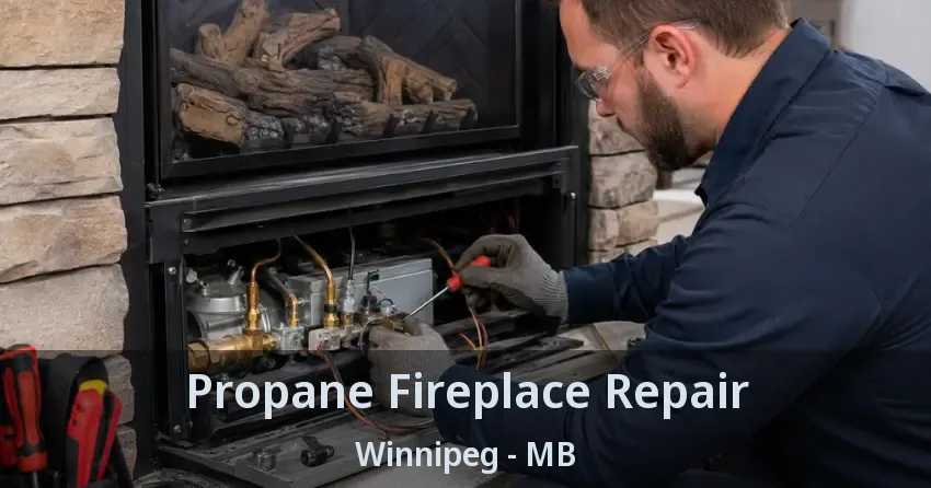 Propane Fireplace Repair Winnipeg - MB